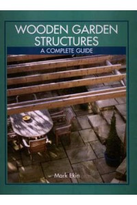 Wooden Garden Structures A Complete Guide