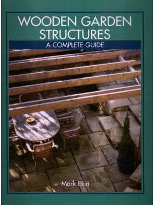Wooden Garden Structures A Complete Guide