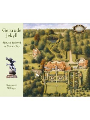 Gertrude Jekyll Her Art Restored at Upton Grey - ACC Art Books