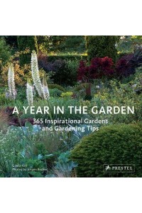A Year in the Garden 365 Inspirational Gardens and Gardening Tips