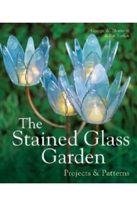 The Stained Glass Garden Projects & Patterns