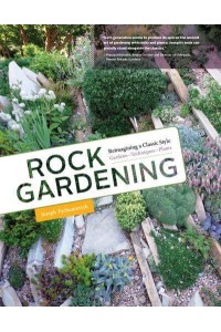 Rock Gardening Reimagining a Classic Style for Today's Garden