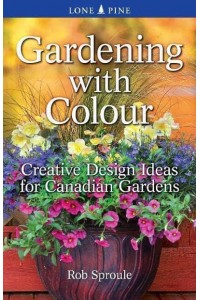 Gardening With Colour Creative Design Ideas for Canadian Gardens