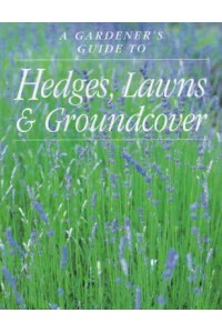 A Gardener's Guide to Hedges, Lawns & Groundcover