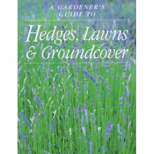 A Gardener's Guide to Hedges, Lawns & Groundcover