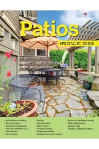 Patios Designing, Building, Improving and Maintaining Patios, Paths and Steps - Specialist Guide