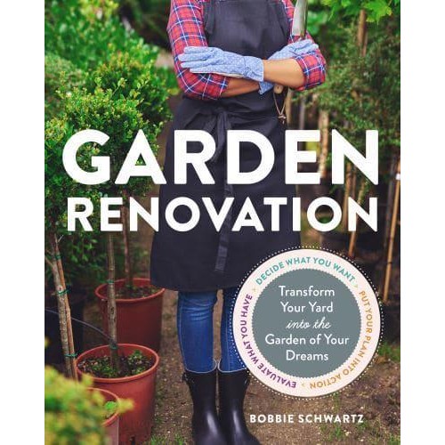 Garden Renovation Transform Your Yard Into the Garden of Your Dreams