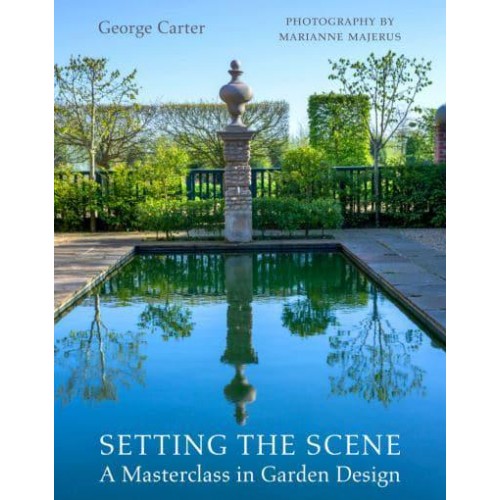 Setting the Scene A Garden Design Masterclass from Repton to the Modern Age