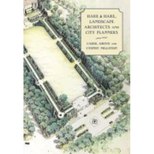 Hare & Hare, Landscape Architects and City Planners - Critical Perspectives in the History of Environmental Design Series