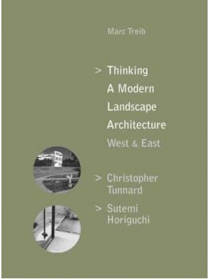 Thinking a Modern Landscape Architecture West & East Christopher Tunnard, Sutemi Horiguchi - ORO Editions