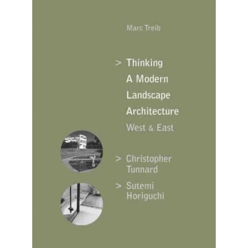 Thinking a Modern Landscape Architecture West & East Christopher Tunnard, Sutemi Horiguchi - ORO Editions