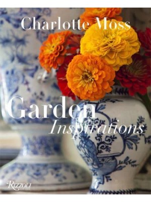 Charlotte Moss - Garden Inspirations