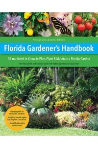 Florida Gardener's Handbook, 2nd Edition All You Need to Know to Plan, Plant, & Maintain a Florida Garden - Gardener's Handbook
