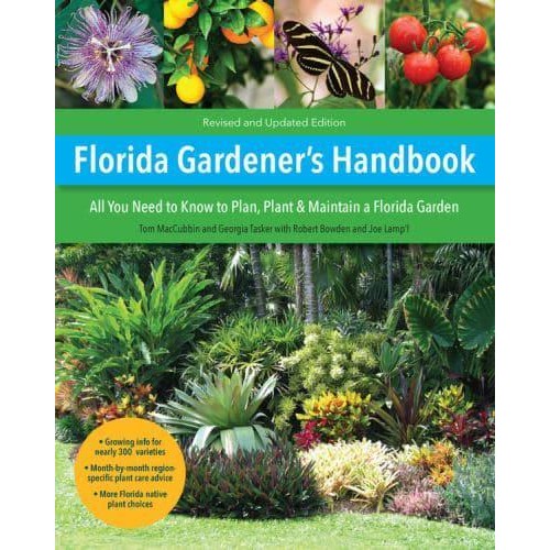 Florida Gardener's Handbook, 2nd Edition All You Need to Know to Plan, Plant, & Maintain a Florida Garden - Gardener's Handbook