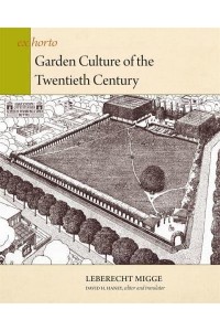 Garden Culture of the Twentieth Century - Ex Horto : Dumbarton Oaks Texts in Garden and Landscape Studies