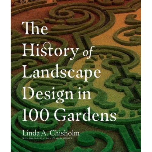 The History of Landscape Design in 100 Gardens