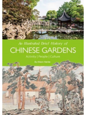 An Illustrated Brief History of Chinese Gardens Activities, People, Culture