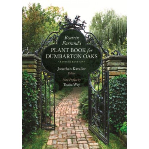 Beatrix Farrand's Plant Book for Dumbarton Oaks - Dumbarton Oaks Other Titles in Garden History