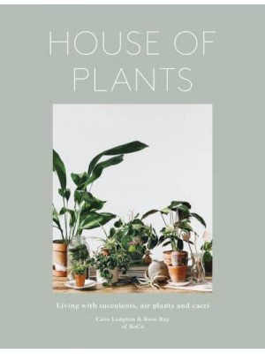 House of Plants Living With Succulents, Air Plants and Cacti