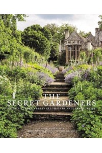 The Secret Gardeners Britain's Creatives Reveal Their Private Sanctuaries