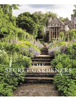The Secret Gardeners Britain's Creatives Reveal Their Private Sanctuaries