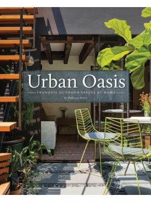 Urban Oasis Tranquil Outdoor Spaces at Home - Images Publishing Group