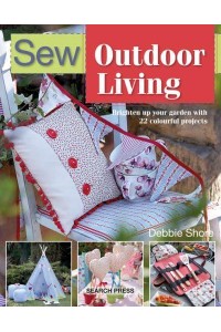 Sew Outdoor Living Brighten Up Your Garden With 22 Colourful Projects
