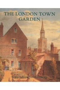 The London Town Garden, 1740-1840