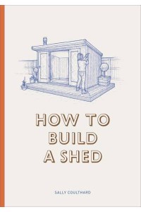 How to Build a Shed