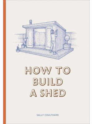 How to Build a Shed