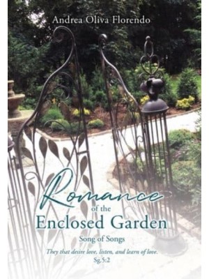 Romance of the Enclosed Garden Song of Songs