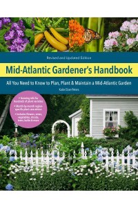 Mid-Atlantic Gardener's Handbook All You Need to Know to Plan, Plant & Maintain a Mid-Atlantic Garden - Gardener's Handbook