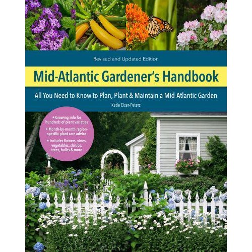 Mid-Atlantic Gardener's Handbook All You Need to Know to Plan, Plant & Maintain a Mid-Atlantic Garden - Gardener's Handbook