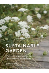 Sustainable Garden Projects, Insights and Advice for the Eco-Conscious Gardener - Sustainable Living Series