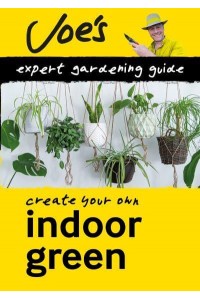 Indoor Green Create Your Own Green Space With This Expert Gardening Guide - Collins Gardening