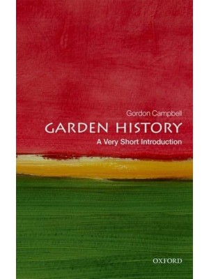 Garden History A Very Short Introduction - Very Short Introductions