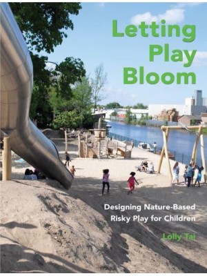 Letting Play Bloom Designing Nature-Based Risky Play for Children