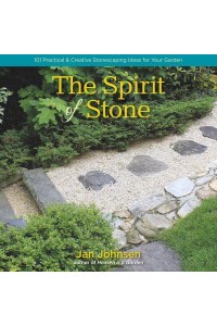 The Spirit of Stone 101 Practical & Creative Stonescaping Ideas for Your Garden