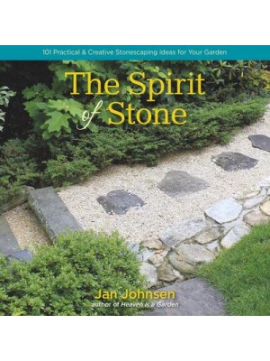 The Spirit of Stone 101 Practical & Creative Stonescaping Ideas for Your Garden