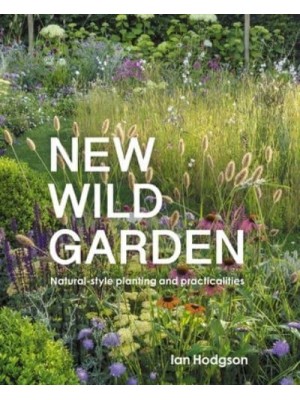 New Wild Garden Natural-Style Planting and Practicalities
