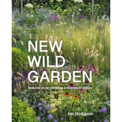 New Wild Garden Natural-Style Planting and Practicalities