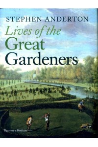 Lives of the Great Gardeners