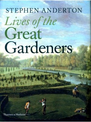 Lives of the Great Gardeners