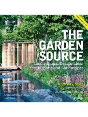 The Garden Source Inspirational Design Ideas for Gardens and Landscapes