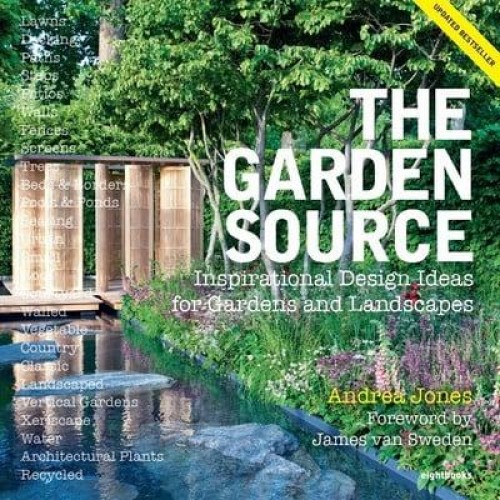 The Garden Source Inspirational Design Ideas for Gardens and Landscapes