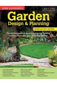 Garden Design & Planning The Essential Guide to Designing, Planning, Building, Planting, Improving and Maintaining Gardens - Specialist Guide