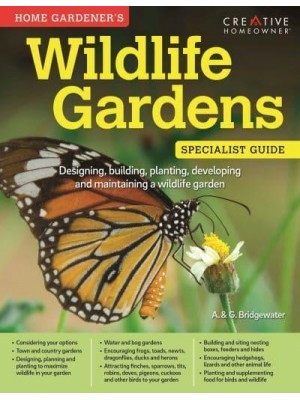 Wildlife Garden The Essential Guide to Designing, Building, Planting, Developing and Maintaining a Wildlife Garden - Specialist Guide