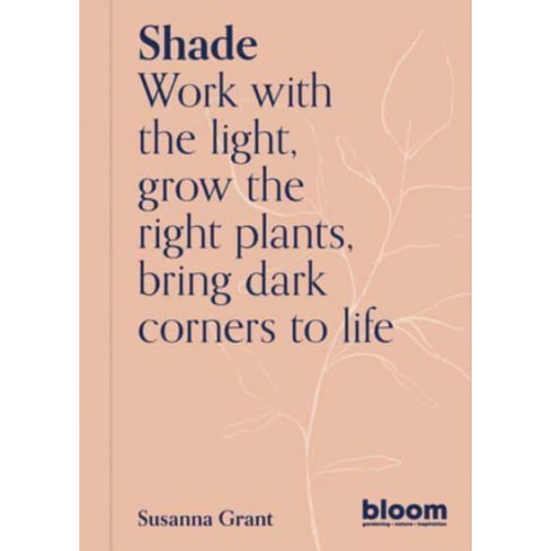 Shade - Bloom Gardener's Guides