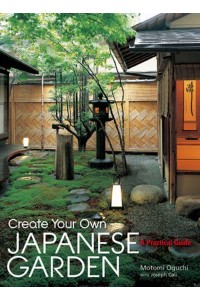 Create Your Own Japanese Garden: A Practical Guide