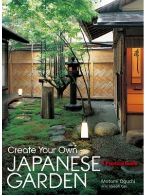 Create Your Own Japanese Garden: A Practical Guide